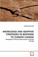 KNOWLEDGE AND ADAPTIVE STRATEGIES IN RESPONSE TO CLIMATE CHANGE: Perceptions of Rural Communities to Climate Change 3639313194 Book Cover
