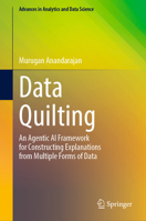 Data Quilting: An Agentic AI Framework for Constructing Explanations from Multiple Forms of Data 3032365635 Book Cover