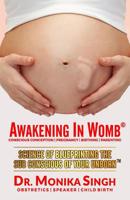 Awakening In Womb: Science of Blueprinting the Subconscious Mind of Your Unborn 1977863051 Book Cover