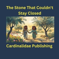 The Stone That Couldn't Stay Closed Cardinalidae Publishing B0GMCNQVBX Book Cover