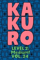 Kakuro Level 2: Medium! Vol. 24: Play Kakuro 14x14 Grid Medium Level Number Based Crossword Puzzle Popular Travel Vacation Games Japanese Mathematical Logic Similar to Sudoku Cross-Sums Math Genius Cr 1661952208 Book Cover