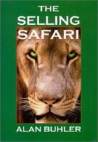 The Selling Safari: The World's Greatest Selling Secrets 0967527023 Book Cover