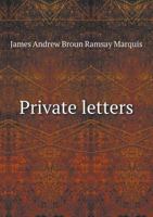 Private Letters of the Marquess of Dalhousie (Classic Reprint) 1373475757 Book Cover