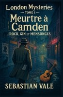 London Mysteries Tome 1 Meurtre à Camden Rock, Gin et Mensonges: Un polar cosy immersif, alliant atmosphère londonienne, personnages complexes et ... jusqu’à la dernière page. B0FHPZBHTG Book Cover