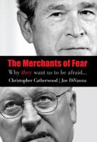 The Merchants of Fear: Why They Want Us to be Afraid 1599212811 Book Cover