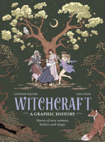 Witchcraft - A Graphic History: Stories of wise women, healers and magic 0711295255 Book Cover