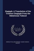 Hagigah. a Translation of the Treatise Chagigah from the Babylonian Talmud 3337188605 Book Cover