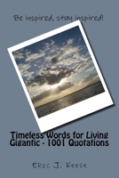 Timeless Words for Living Gigantic: 1001 Quotations 1508931240 Book Cover