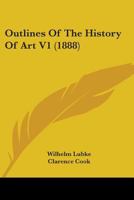 Outlines Of The History Of Art V1 (1888) 1164052020 Book Cover