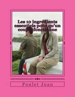 Les 10 Ingredients Essentiels Pour Qu'un Couple Fonctionne: Pour Qu'un Couple Fonctionne 1533642729 Book Cover