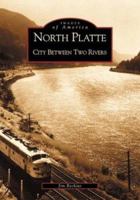 North Platte: City Between Two Rivers 073851988X Book Cover