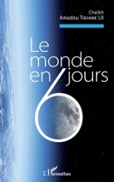 Le monde en 6 jours (Harmattan Sénégal) (French Edition) 2343081182 Book Cover