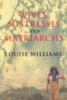 Wives, Mistresses and Matriarchs 084769139X Book Cover