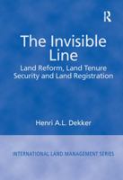 The Invisible Line: Land Reform, Land Tenure Security, and Land Registration (International Land Management Series) 1138258709 Book Cover