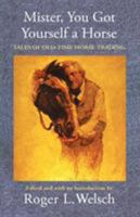 Mister, You Got Yourself a Horse: Tales of Old-Time Horse Trading 0803297173 Book Cover