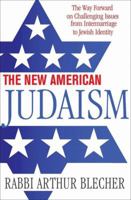 The New American Judaism: The Way Forward on Challenging Issues from Intermarriage to Jewish Identity 1403977461 Book Cover