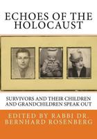 Echoes of the Holocaust: Survivors and their Children and Grandchildren Speak Out VOLUME 1 1519391137 Book Cover