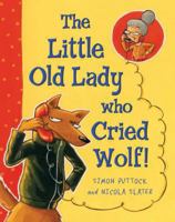 The Little Old Lady who Cried Wolf 1405019247 Book Cover