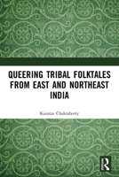 Queering Tribal Folktales from East and Northeast India 0367554240 Book Cover