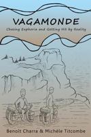 Vagamonde: Chasing Euphoria and Getting Hit by Reality 0993631002 Book Cover