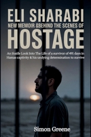 Eli Sharabi New Memoir & Behind The Scenes Of Hostage: An Inside Look Into The Life of a survivor of 491 days in Hamas captivity & his undying determination to survive. B0FNN1Y9BZ Book Cover