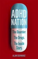 ADHD Nation: The disorder. The drugs. The inside story. 1408706571 Book Cover