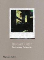 Instant Light: Tarkovsky Polaroids 0500286140 Book Cover