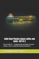 Solid State Physics-Space Lattice and Basis: Part of: SSP-01 – Fundamentals of Solids & Crystal Lattice- Unit I: Crystal Structure & Geometry B0GFCRXNNX Book Cover