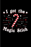 I Got The Magic Stick: Funny Christmas 2020 Planner Weekly & Monthly Pocket Calendar 6x9 Softcover Organizer For Festive Season & Candy Cane Fans 1695398254 Book Cover