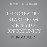 The Great Re-Start from Crisis to Opportunity: How to Successfully Navigate the Coming Social, Geopolitical and Economic Cycles B0GV7SS4BZ Book Cover