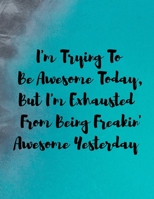 I'm Trying To Be Awesome Notebook: 8.5x11 Inches 110 Lined Pages 1659610443 Book Cover