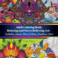Adult Coloring Book: Relaxing and Stress Relieving Art; Zendoodles, Animals, Flower Patterns, Mandalas & More! 9492788551 Book Cover