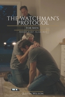 The Watchman's Protocol for Men: Arrest. Audit. Align. Act 1971688150 Book Cover