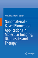Nanomaterial - Based Biomedical Applications in Molecular Imaging, Diagnostics and Therapy 9811542821 Book Cover