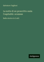 La notte di un proscritto ossia l'ospitalità scozzese: Ballo storico in 5 atti (Italian Edition) 3385077540 Book Cover