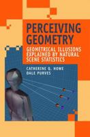 Perceiving Geometry: Geometrical Illusions Explained by Natural Scene Statistics 0387254870 Book Cover