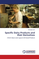 Specific Dairy Products and their Derivatives: A Brief about some typical milk based Products 3659153397 Book Cover