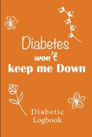 Diabetic Log Book: Log Book for Diabetics Weekly Blood Sugar Diary | 52 weeks | 5 Time Before-After | 111 pages, 6"x9" | Paperback | orange background quote : diabetes won't keep me down 1674198728 Book Cover