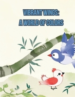 coloring book:"Vibrant Wings: A World of Colors": coloring book:"Vibrant Wings: A World of Colors" B0CWPTLCNG Book Cover
