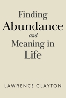 Finding Abundance and Meaning in Life B0FNVB142X Book Cover