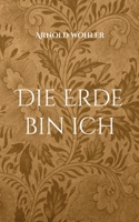 Die Erde bin ich: Gedichte 3755793091 Book Cover