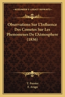 Observations Sur L'Influence Des Comètes Sur Les Phénomènes De L'Atmosphère 027019438X Book Cover