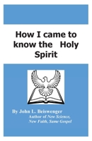 How I Came to Know the Holy Spirit B0CLTM6SSS Book Cover