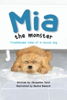 Mia the Monster: Troublesome Tales of a Rescue Dog 1736652435 Book Cover