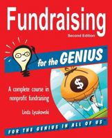 Fundraising for the GENIUS: The Only Book You'll Ever Need to Raise More Money and Support for Your Organization 1941050042 Book Cover