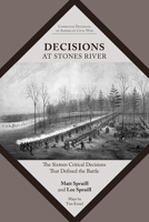 Decisions at Stones River: The Sixteen Critical Decisions That Defined the Battle 1621903788 Book Cover