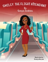 SMILEY, THE FLIGHT ATTENDANT B08R9TFLCP Book Cover