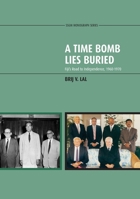 A Time Bomb Lies Buried: Fiji's Road To Independence, 1960 1970 1921313609 Book Cover