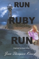 Run Ruby Run: inspired by true crimes 0578272261 Book Cover