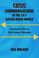 Crisis Communications in the 24/7 Social Media World: A Guidebook for CEOs and Public Relations Professionals 1941688225 Book Cover